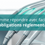 Obligations réglementaires cabinet dentaire